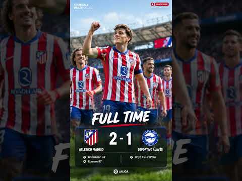 Atlético Madrid vs Alavés 2-1 🔥 Full-Time Result & highlights | Laliga