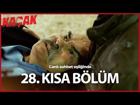 28. Kısa Bölüm - Kaçak