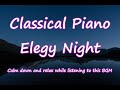 #classicalmusic #piano #bgm  Elegy Night  #relaxing #healing
