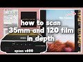 How To Scan 35mm and 120 Film - IN DEPTH - Epson v600 - SilverFast - Negative Lab Pro