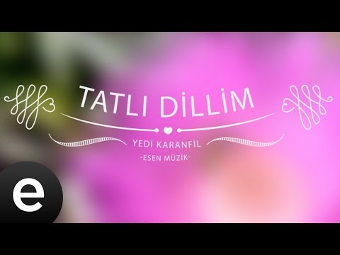 Tatlı Dillim (Yedi Karanfil) - Esen Müzik