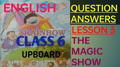 Rainbow English Class 6 | Lesson 3 The Magic Show| Question Answers| Exercise