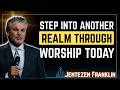 Enter The Supernatural Realm Through Praise | Jentezen Franklin