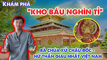 Khám phá kho báu Bà Chúa xứ Núi Sam Châu Đốc
