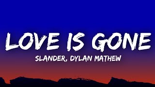 Love Is Gone - SLANDER, DYLAN MATHEW (LYRICS)