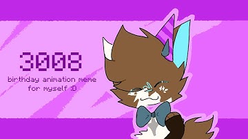 3008 ✦ BIRTHDAY ANIMATION MEME ✦ MASSIVE GIFT!