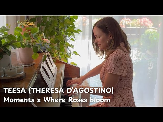 TEESA D'AGOSTINO "Moments X Where Roses Bloom"