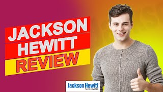 Jackson Hewitt Review - Is It The Right Fit For Your Financial Goals? (Learn The Pros & Cons)
