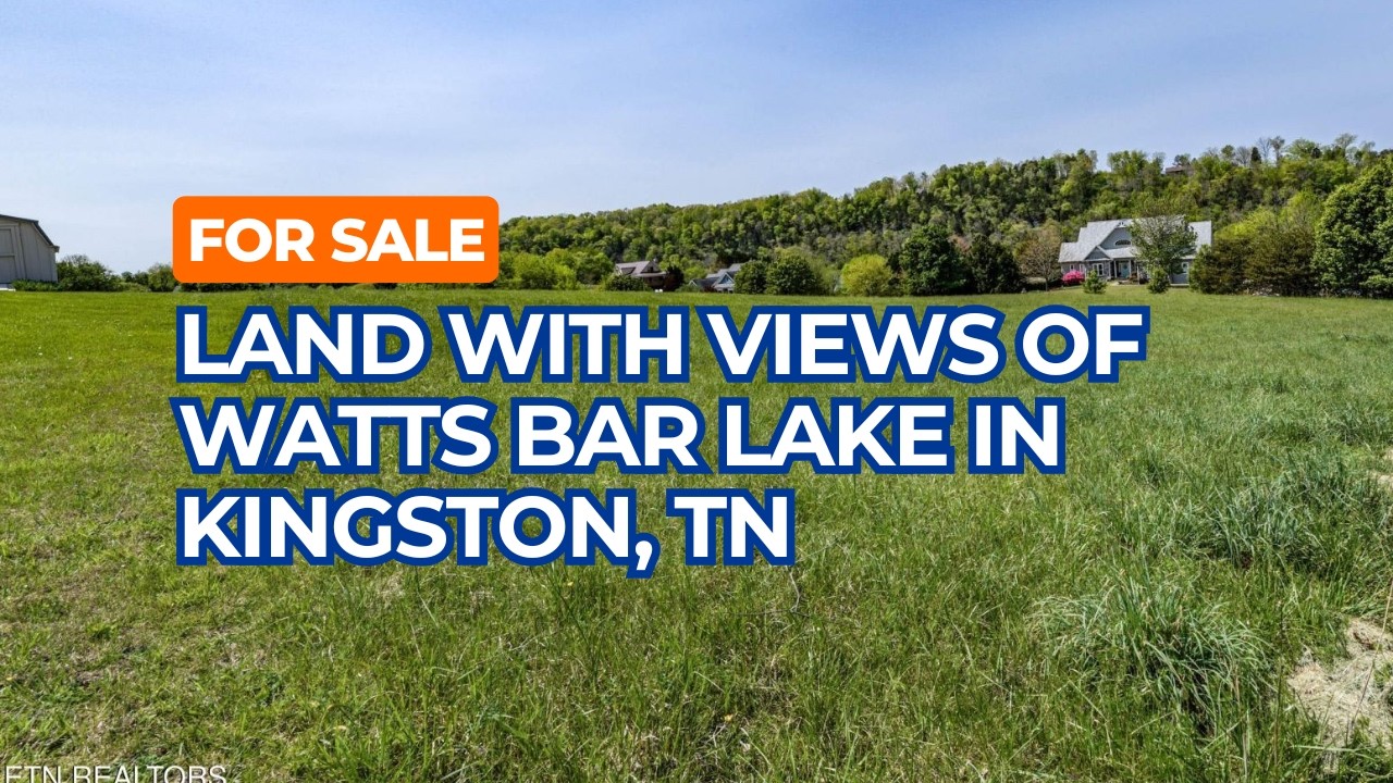 For Sale East Tennessee Land with Views of Watts Bar Lake in Kingston TN
