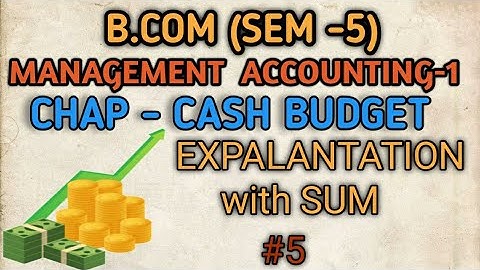 B.COM (SEM-5) Management Accounting-1|Chapter - Cash Budget|Explanation with Sum| #5
