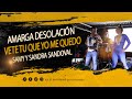 Amarga desolacin  vete tu que yo me quedo  samy y sandra sandoval en vivo