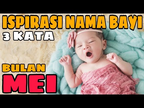 Video: Apa Nama Yang Boleh Diberikan Kepada Anak-anak Yang Lahir Pada Bulan Mei