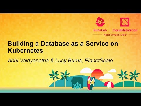 Building a Database as a Service on Kubernetes - Abhi Vaidyanatha & Lucy Burns, PlanetScale