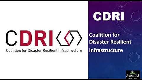Coalition For Disaster Resilient Infrastructure (CDRI) | Disaster Management | #UPSC #NewsCrux