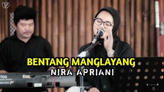Download Lagu BENTANG MANGLAYANG - NIRA APRIANI - LIVE COVER MP3