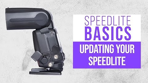 SPEEDLITE BASICS | Updating your Speedlite