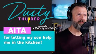 AITA for letting my son help me in the kitchen? With UPDATE & Dusty Reactions