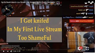 Cg Go Death Match Live Stream | No Scopes | Knife | Funny Moments