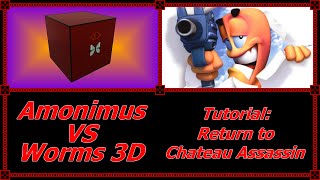 Amonimus VS Worms 3D (Tutorial: Return to Chateau Assassin)