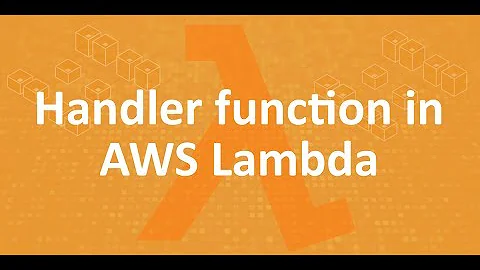 Part 4 - Handler function in AWS lambda