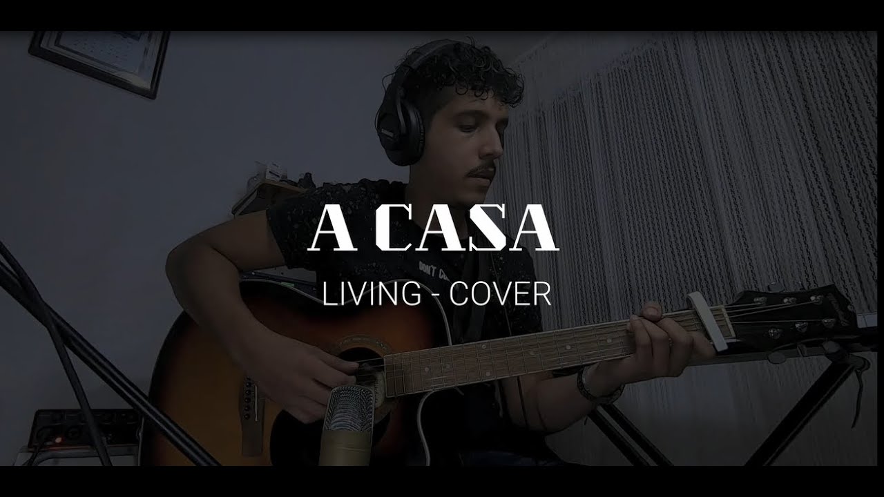 LIVING - A Casa - Guitarra Acústica Cover - YouTube