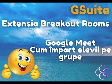 GSuite   Extensia Breakout Rooms - Google Meet - Împărțirea clasei pe grupe