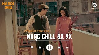 Nhạc Chill 8x 9x - Nhạc Ballad Xưa Chill Nhẹ Nhàng Hay Nhất Mọi Thời Đại - Top Nhạc Xưa Hot Tiktok