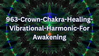 963-Crown-Chakra-Healing-Vibrational-Harmonic-For Awakening:#energy #healingfrequency #meditation