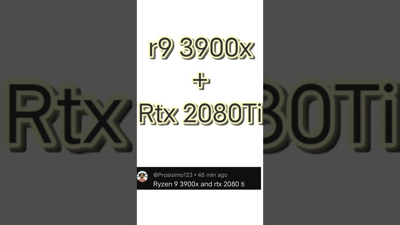 r9 3900x + RTX 2080Ti
