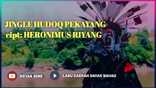 LAGU  DAERAH DAYAK BAHAU | JINGLE HUDOQ PEKAYANG