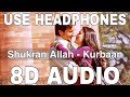 Shukran Allah (8D Audio) || Kurbaan || Sonu Nigam & Shreya Ghoshal || Saif Ali Khan, Kareena Kapoor