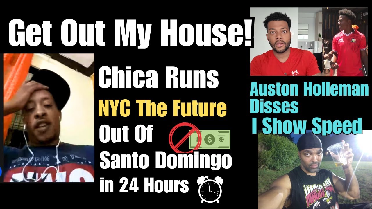 DR Drama: Chica Kicks Out NYC Da Future| Auston Holleman Don’t Wanna Collab With IShowSpeed n Africa