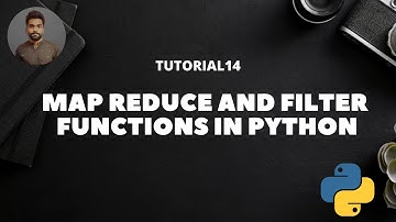 Tutorial 14 : Map ,Reduce and Filter Functions in Python