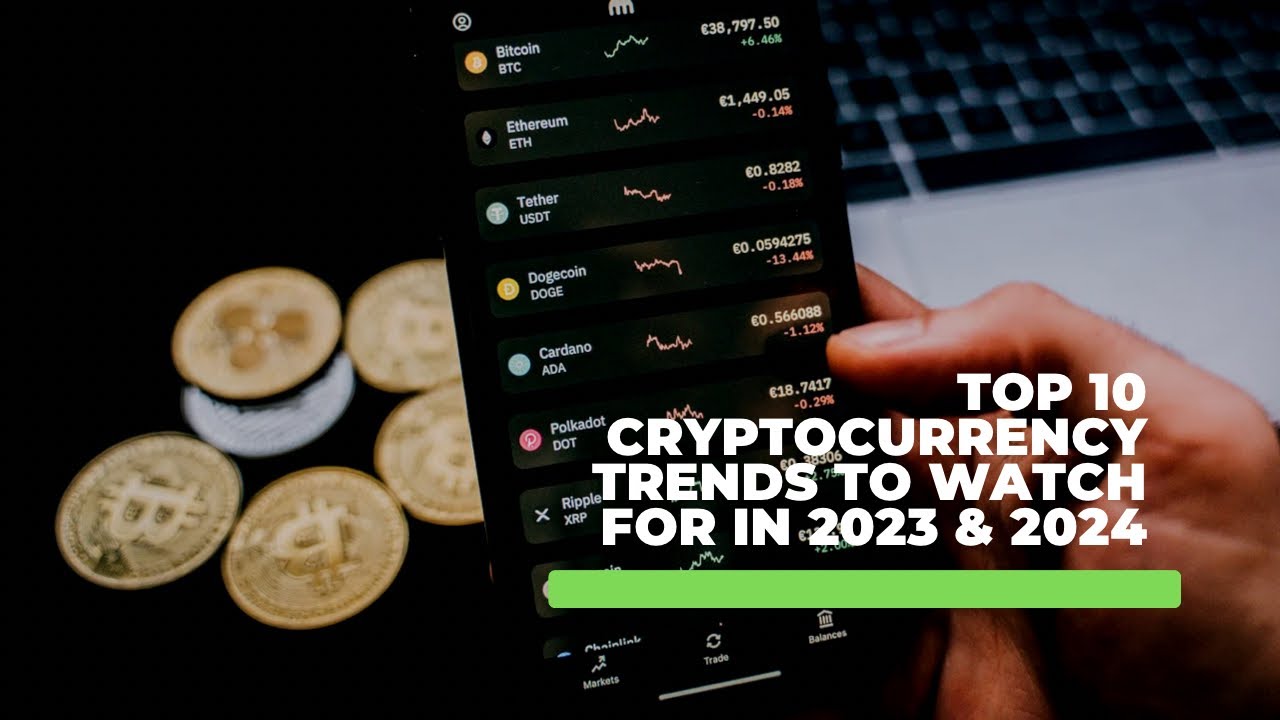 Top 10 Cryptocurrency Trends to Watch for in 2023 & 2024 - YouTube
