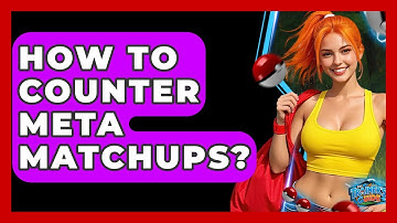 How To Counter Meta Matchups? - The Trainers Guide