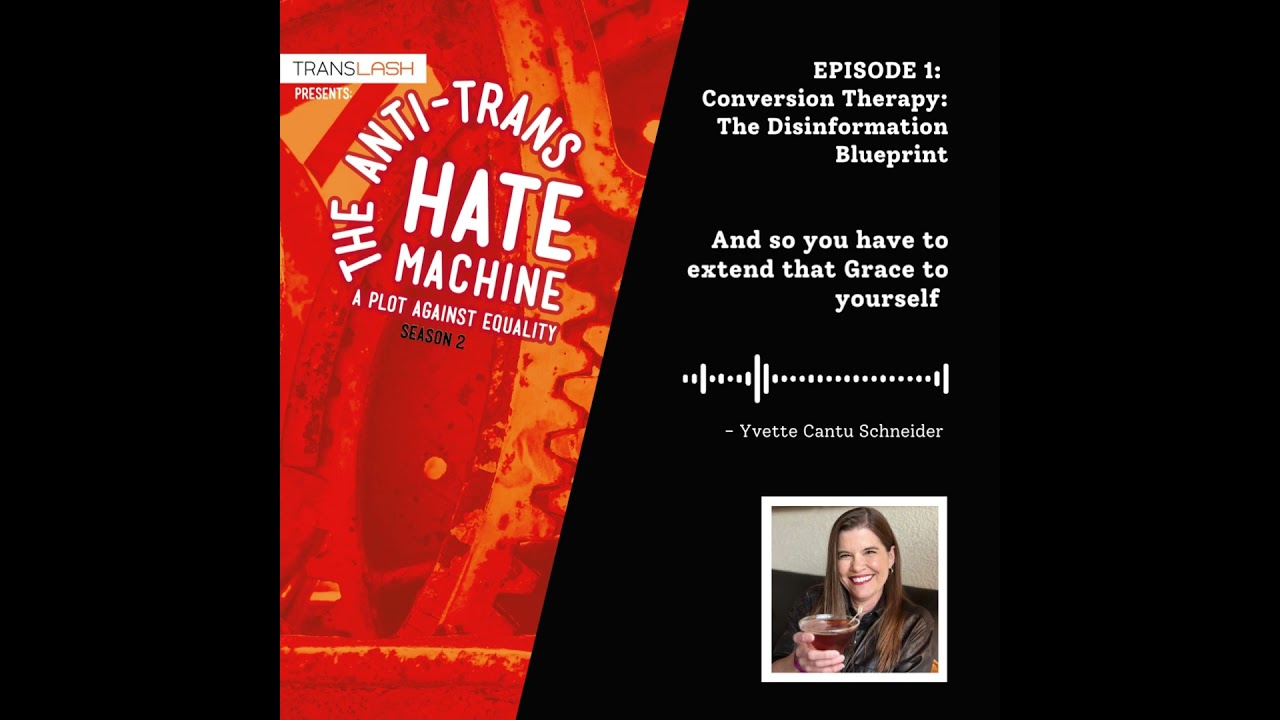 Yvette Cantu Schneider: 'The Anti-Trans Hate Machine' Season 2, Episode 1