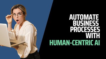 Automate business process with human-centric AI