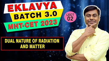 Eklavya Batch 3.0 | Dual Nature Of Radition And Matter | Basics Concepts | Lect 02 | Mukesh sir