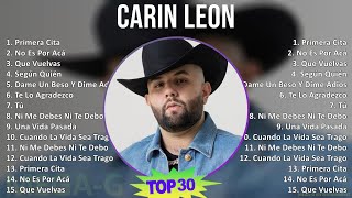 Carin Leon 2024 MIX Greatest Hits - Primera Cita, No Es Por Acá, Que Vuelvas, Según Quién