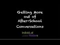 Getting More Out of After School Conversations