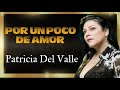 Con un poco de Amor  Patricia Del Valle  LETRA