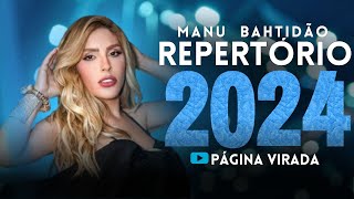 MANU BAHTIDÃO 2024 - AS MELHORES E MAIS TOCADAS 2024 - ATUALIZADO 2024