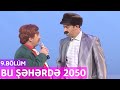 Bu Şəhərdə 2050 - 9.Bölüm