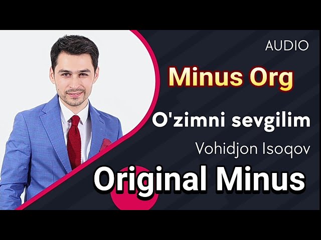 Vohidjon isoqov o'zimni sevgilim Minus Oruginal 2021