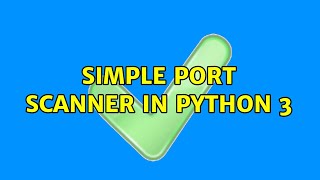 Simple port scanner in Python 3 (4 Solutions!!)