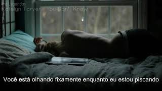 Katelyn Tarver - You Don't Know [Legendado]