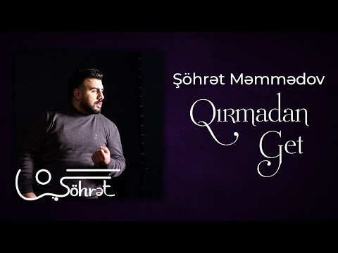 Şöhrət Məmmədov  - Qırmadan Get