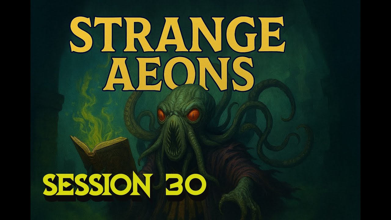 Initiative Rolled, Panic Engaged - Strange Aeons | Pathfinder 1E (GM Voraxxadus) - Session 30