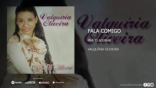 Valquíria Oliveira - Fala Comigo | Áudio Oficial