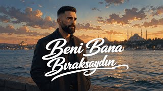 Karakaya - Beni Bana Bıraksaydın 